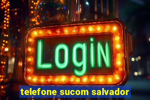 telefone sucom salvador